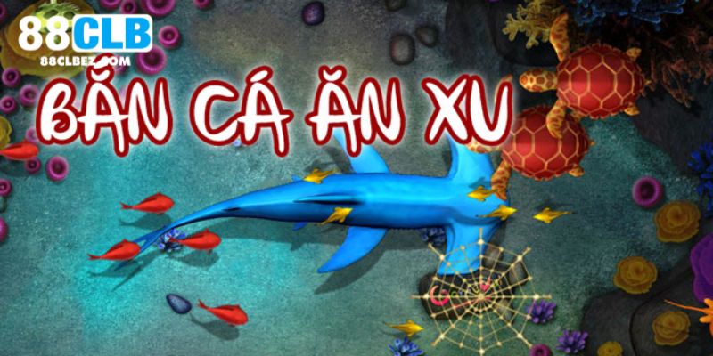 Thông tin mới nhất liên quan đến tựa game bắn cá ăn xu hiệu quả