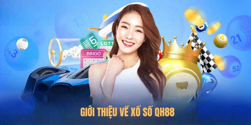 Giới Thiệu về Xổ số QH88